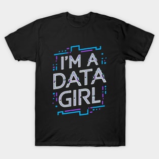 I'm A Data Girl. Funny Programming T-Shirt